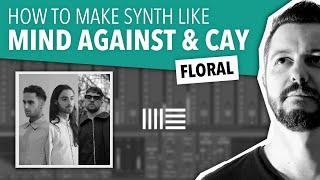 HOW TO MAKE SYNTH LIKE MIND AGAINST & CAY | ABLETON LIVE