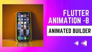 FLUTTER ANIMATION - 8 | AnimatedBuilder |  Animated Builder