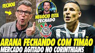 GUILHERME ARANA FECHANDO COM o CORINTHIANS! TIMÃO vai ANUNCIAR PACOTÃO de REFORÇOS para LIBERTADORES