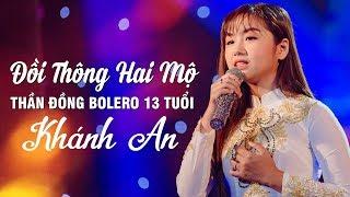 Đồi Thông Hai Mộ | Không Thể Tin Được Giọng Ca Đầy Nội Lực Này Là Của Cô Bé 13 Tuổi Khánh An Bolero