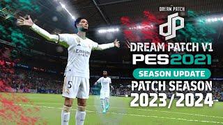 PES 2021 PATCH 2024 - Dream Patch 2024 V1.0 Season 23/24 AIO | FULL PREVIEW