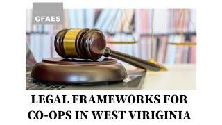 Legal Frameworks for Cooperatives in West Virginia