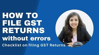 How to file GST Returns without errors - Part 1 | Best practices and process of filing GSTR 1(Hindi)