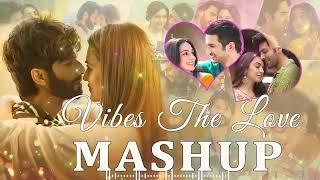Vibes The Love Mashup  Romantic Love Mashup 2024 | The Love Mashup | Hindi Mashup Song