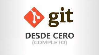Curso de GIT desde CERO (Completo)