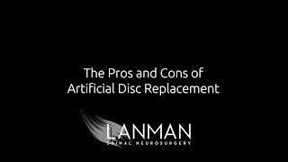 The Pros and Cons of Artificial Disc Replacement. | Dr. Todd Lanman