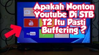 Cara Supaya Nonton Youtube Di STB T2 Tidak Buffering