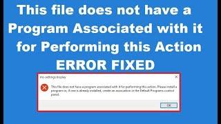 How to fix This file does not have a program associated with it for performing this action