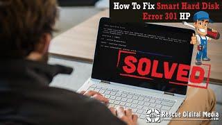 Fix Smart Hard Disk Error 301 HP| Working Solutions| Rescue Digital Media