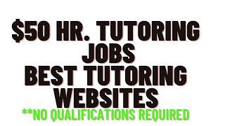 Earn $50 Per Hour,Best Online Tutor Websites 2022 Worldwide Tutoring Jobs