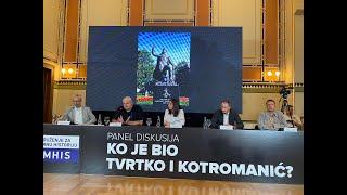 Panel diskusija "Ko je bio Tvrtko I Kotromanić"