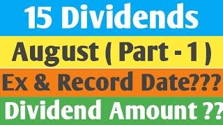 15 Dividends | Ex & Record Date (August) | #Best August Dividends | Dividend Amount ??? | Part - 1