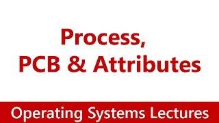 Operating System #11 Process, Process Stack, PCB & Attributes