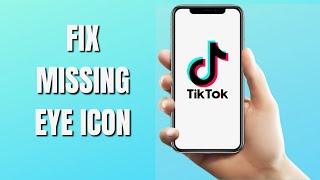 How to Fix TikTok Missing Eye Icon | Profile Viewers (2022)