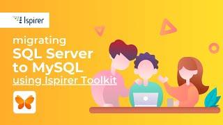 Migrating Microsoft SQL Server to MySQL with the Help of Ispirer SQLWays Wizard!