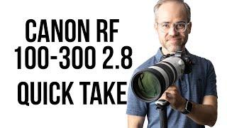 Canon RF 100-300 f2.8 Quick Take