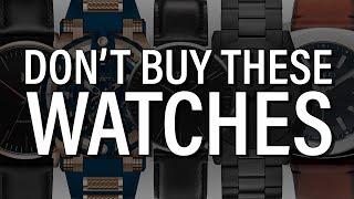 7 Watches You Should NEVER Buy