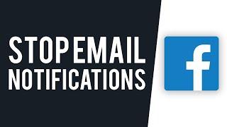 How To Stop Email Notifications From Facebook