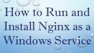 How to Run and Install Nginx as a Windows Service