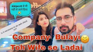 Company Bulai, Toh Wife se ladai || Back to work after long holiday || web check-in necessary or not