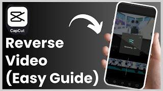 How to Reverse Videos on CapCut in 2023 NEW UPDATE