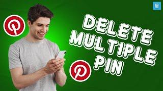 Pinterest Hacks: How to Delete Multiple Pins on Pinterest (Step-by-Step Guide)