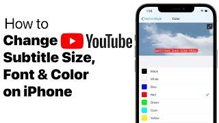 How to Change Subtitle Font, Size and Color in YouTube App on iPhone