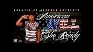 KUHNSINITY RECORDS PRESENTS 'AMERICANWILL' HOT SINGLE "SHE READY"