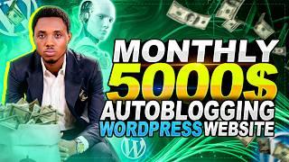 How To Set Up a WordPress Site With AI Auto Blogging and Earn $5000 Monthly
