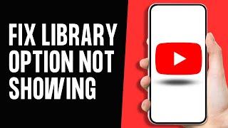 How to Fix Youtube Library Option not Showing