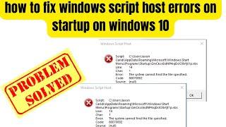 how to fix windows script host errors on startup on windows 10