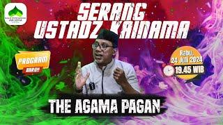 "SERANG USTADZ KAINAMA!!" (The Agama Pagan)