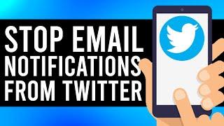 How To Stop Twitter Email Notifications on Phone