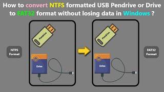 How to convert NTFS formatted USB Pendrive or Drive to FAT32 format without losing data in Windows ?