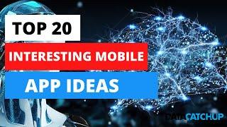 Top 20 Interesting Mobile App Ideas for Startups in 2021