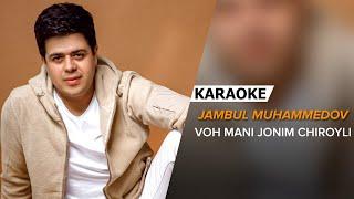 Jambul Muhammedov - Voh mani jonim chiroyli | KARAOKE