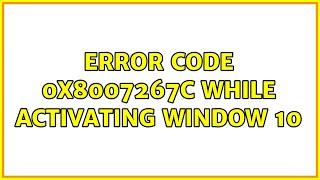 Error code 0x8007267C while activating Window 10