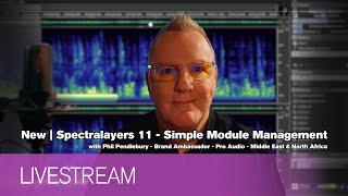 New | Spectralayers 11 - Simple Module and Preset Management | Livestream