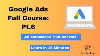 Ad Extensions 101 | Google Ads Full Course In 15 Mins | Complete Google Ad Extensions Guide| Pt.6