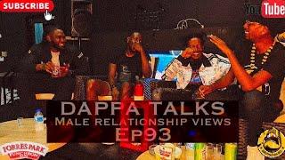 Dappa Talks! EP93 Male Relationship Views! @JahllanoVEVO X @RheonElbourneDiffeREnt