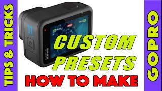 How to Make Your Own Custom Presets on GoPro Hero 12/11/10 cameras
