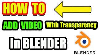 HOW TO Add Video With Transparency in Blender