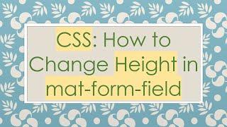 CSS: How to Change Height in mat-form-field