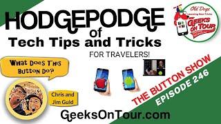 HodgePodge of Tech Tips ... for Travelers! Episode 246