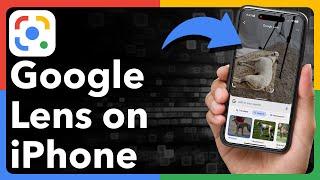 How To Use Google Lens On iPhone