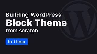 Create a WordPress Block Theme from Scratch (FSE) (2024)