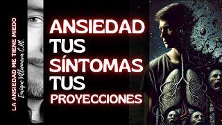 ANSIEDAD: TUS SÍNTOMAS, TUS PROYECCIONES