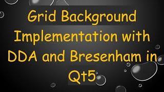 Grid Background Implementation with DDA and Bresenham in Qt5