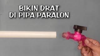 CARA MEMBUAT DRAT  PADA PIPA PVC PARALON !! How to make a water faucet thread on a PVC!!!