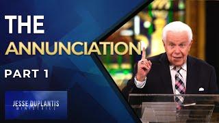 The Annunciation, Part 1 | Jesse Duplantis